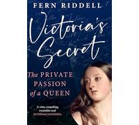 Victoria's Secret: The Private Passion of a Queen
