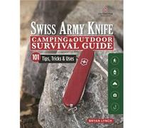 Victorinox Swiss Army Knife Camping Outdoor Survival Guide by Bryan Lynch Bryan Lynch (Auteur)