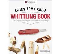 Victorinox Swiss Army Knife Whittling Book Gift Edition by Chris Lubkemann Chris Lubkemann, (Auteur)
