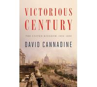 Victorious Century: The United Kingdom, 1800-1906
