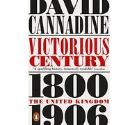 Victorious Century: The United Kingdom, 1800-1906