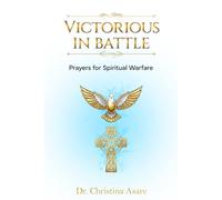 Victorious in Battle: Prayers for Spiritual Warfare