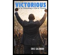 Victorious: Keys to Unlocking a Life of Victory