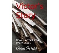 Victor's Story: Book 5 in The Escape Route Series