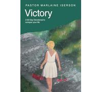 Victory: A 60 Day Devotional to conquer your life