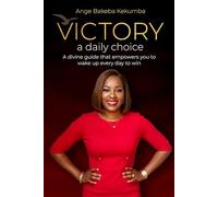 VICTORY A Daily Choice: A divine guide that empowers you to wake up every day to win