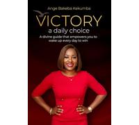 VICTORY A Daily Choice: A divine guide that empowers you to wake up every day to win