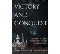 Victory and Conquest: 25 Advent Readings To Rejoice In Christ's Triumphant Birth
