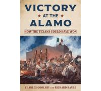 Victory at the Alamo How the Texans Could Have Won - Charles Goolsby - Lyons Press - ebook (ePub) - Livre