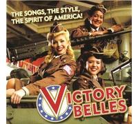 VICTORY BELLES: THE SONGS, THE STYLE, THE SPIRIT OF AMERICA!
