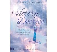 Victory Decrees: Daily Prophetic Strategies for Spiritual Warfare Victory