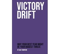 Victory Drift: Why Success Is the Most Dangerous Place to Stop Competing