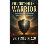Victory-Filled Warrior: Victory-Filled Warrior 120 Days to Walk in Supernatural Joy, Peace, Rest, and Revival