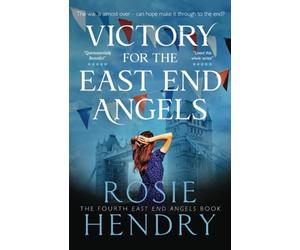 Victory for the East End Angels: A nostalgic wartime saga about love and friendship during the Blitz