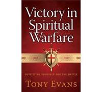 Victory in Spiritual Warfare Outfitting Yourself for the Battle by Tony Evans Tony Evans (Auteur)