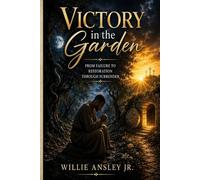 VICTORY IN THE GARDEN: FROM FAILURE TO RESTORATION THROUGH SURRENDER