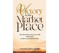 Victory in the Marketplace: You Need More Than Your Gifts & Talents to Win