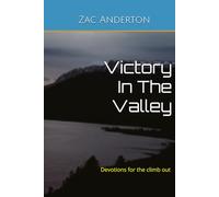 Victory in the Valley: Devotions for the climb out (January- April)