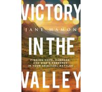 Victory in the Valley Finding Hope, Purpose, and God's Presence in Your Spiritual Battles - Jane Hamon - Baker publishing group - ebook (ePub) - Livre