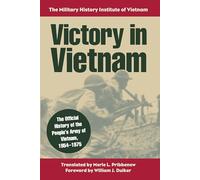 Victory In Vietnam: The Official History Of The People's Army Of Vietnam, 1954-1975