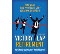 Victory Lap Retirement, Second Edition: Work While You Play, Play While You Work
