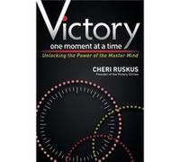 Victory One Moment at a Time by Cheri Ruskus Cheri Ruskus (Auteur)