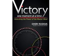 Victory One Moment at a Time: Unlocking the Power of the Master Mind