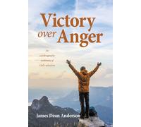 Victory Over Anger: An Autobiography Testimony Of God's Salvation