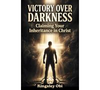 Victory Over Darkness: Claiming Your Inheritance in Christ