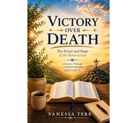 Victory Over Death: The Power and Hope of the Resurrection