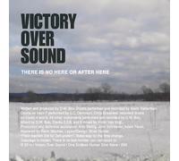 Victory Over Sound - There is No Or After Here