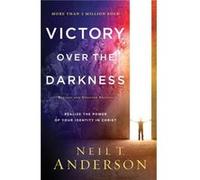 Victory Over the Darkness Realize the Power of Your Identity in Christ by Neil T. Anderson Neil T. Anderson (Auteur)