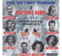 Victory Parade of Spotlight Bands 1943-45: Wartime Broadcasts