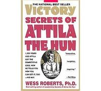 Victory Secrets of Attila the Hun Wess Roberts (Auteur)