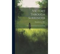 Victory Through Surrender; A Message Concerning Consecrated Living