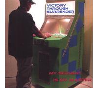 Victory Through Surrender - Servant is My Master