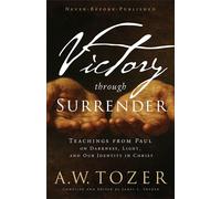 Victory Through Surrender Teachings from Paul on Darkness, Light, and Our Identity in Christ - A.W. Tozer - Baker publishing group - ebook (ePub) - Livre