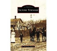 Victory Township, Images of America Series William M. Anderson (Auteur)