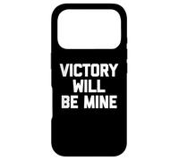 Victory Will Be Mine - Dire drôle Sarcastique Cool Fantaisie Coque pour iPhone 17 Pro