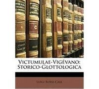 Victumulae-Vigvano: Storico-Glottologica Rossi-Cas, Luigi (Auteur)