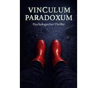 Viculum Paradoxum: Ein Psychothriller über asynchrone Bindung und paradoxe Bindungsloyalität: Farbversion