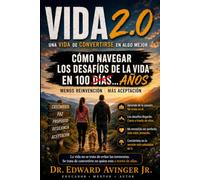 VIDA 2.0 Toda una Vida de Transformación: Cómo Afrontar los Desafíos de la Vida en 100… Años