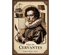 Vida de Cervantes: seguido de "El Cervantismo en Valencia"