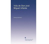 Vida de Don José Miguel Infante (édition espagnole)