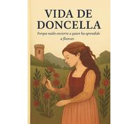 Vida de Doncella: Una historia sobre florecer lejos de donde fuiste plantada