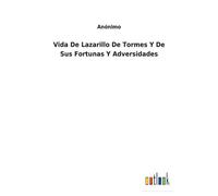 Vida De Lazarillo De Tormes Y De Sus Fortunas Y Adversidades