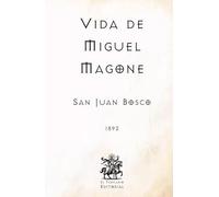 Vida de Miguel Magone: (Facsímil de 1892) (Clásicos Católicos de El Templario Editorial)