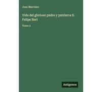 Vida del glorioso padre y patriarca S. Felipe Neri: Tomo 2
