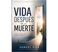 VIDA DESPUES DE LA MUERTE: Lo que la Biblia dice sobre el mas allá
