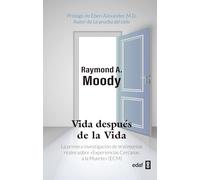 Vida después de la vida: La primera investigación de testimonios reales sobre Experiencias Cercanas a la Muerte (ECM)